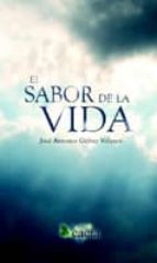 El sabor de la vida, de JOSE ANTONIO GALVEZ VELASCO | portada del libro
