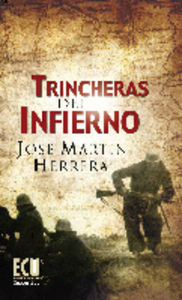 Trincheras del infierno, de Martín Herrera, José | portada del libro