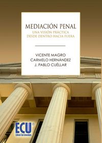 Mediación Penal. Una visión práctica desde dentro hacia fuera, de Cuéllar Otón, José Pablo | portada del libro