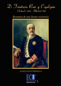 Don Trinitario Ruiz y Capdepón. Orihuela 1836-Madrid 1911, de Calvet Botella, Julio | portada del libro