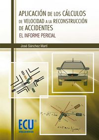 Aplicación de los cálculos de velocidad a la reconstrucción de accidentes, de Sánchez Martí, José | portada del libro