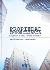 Propiedad Inmobiliaria. Blanqueo de capital y crimen organizado, de Ferro Veiga, José Manuel | portada del libro