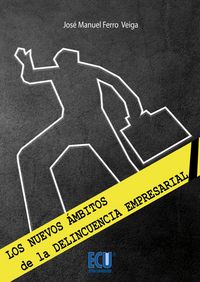 Los nuevos ámbitos de la delincuencia empresarial, de Ferro Veiga, José Manuel | portada del libro