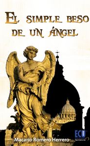 El simple beso de un ángel, de Romero Herrero, Macario | portada del libro
