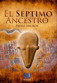 El séptimo ancestro, de Amorós Sogorb, Pedro | portada del libro