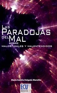 Las paradojas del mal. Sobre malos, males y malentendidos, de Delgado Mansilla, María Aurelia | portada del libro