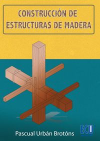 Construcción de estructuras de madera, de Urbán Brotons, Pascual | portada del libro