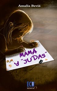 Mamá y "Judas", de Beviá Corbalán, Amalia | portada del libro