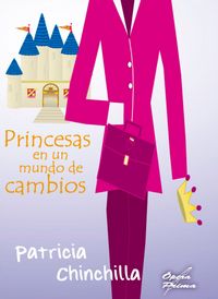 Princesas en un mundo de cambios, de Chinchilla Chinchilla, Patricia | portada del libro