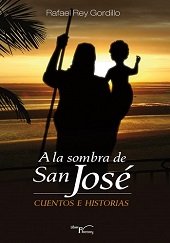 A LA SOMBRA DE SAN JOSE, de REY GORDILLO, RAFAEL | portada del libro