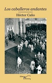 CABALLEROS ANDANTES, LOS, de CAñO DíAZ | portada del libro