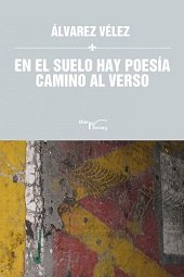 EN EL SUELO HAY POESíA, de ÁLVAREZ VELEZ | portada del libro