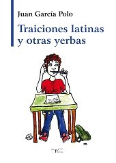 Traiciones latinas y otras yerbas, de Garcia Polo, Juan | portada del libro