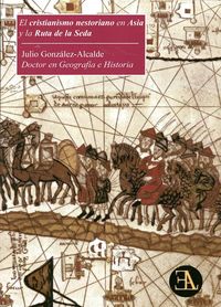 CRISTIANISMO NESTORIANO EN ASIA Y LA RUTA DE LA SEDA, EL, de GONZALES ALCALDE, JULIO | portada del libro