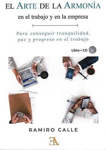 EL ARTE DE LA ARMONÍA EN EL TRABAJO Y EN LA EMPRESA, de CALLE CAPILLA, RAMIRO | portada del libro