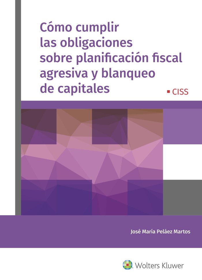 COMO CUMPLIR LAS OBLIGACIONES SOBRE PLANIFICACION FISCAL AGRESIVA Y BLANQUEO DE, de PELAEZ MARTOS, JOSE MARIA | portada del l