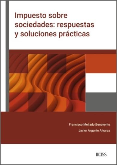 IMPUESTO SOBRE SOCIEDADES: RESPUESTAS Y SOLUCIONES PRACTICAS, de MELLADO BENAVENTE | portada del libro