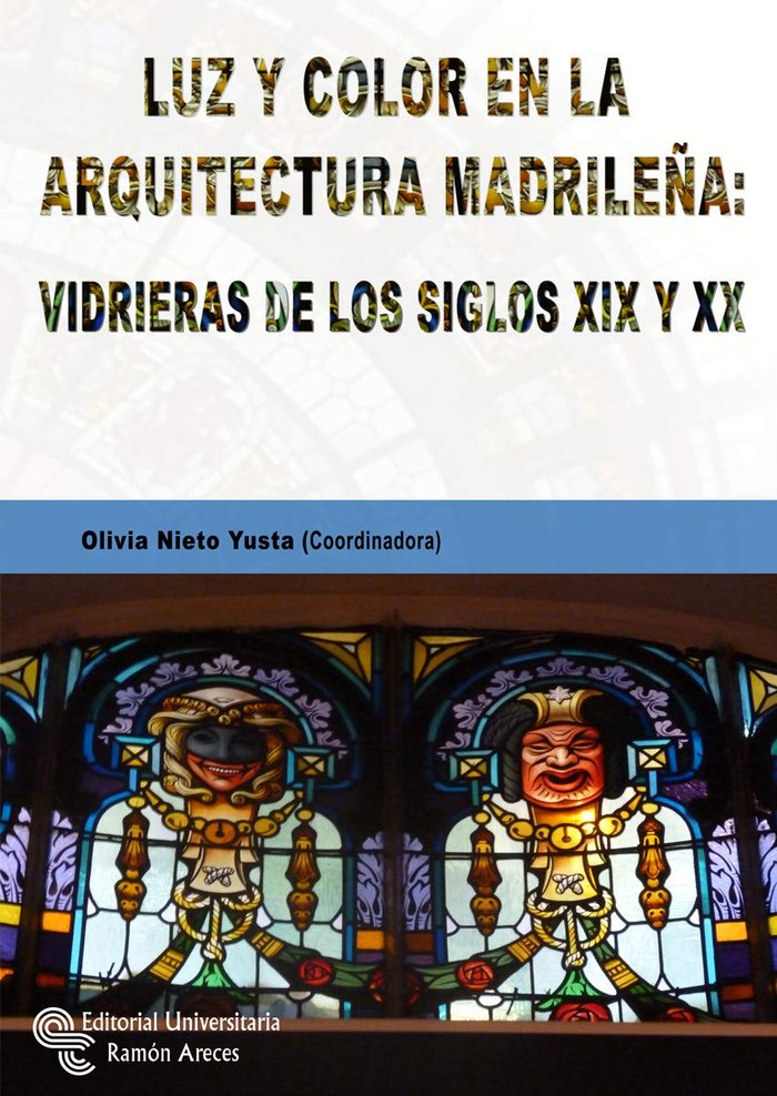 Luz y color en la arquitectura madrileña: vidrieras de los siglos XIX y XX, de Nieto Yusta, Olivia | portada del libro