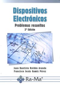 Dispositivos Electrónicos: Problemas resueltos. 2ª Edición., de Roldán Aranda, Juan Bautista | portada del libro