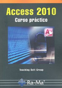 Access 2010. Curso práctico, de , Teaching Soft Group | portada del libro