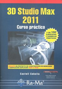 3D Studio Max 2011. Curso Práctico, de Cebolla Cebolla, Castell | portada del libro