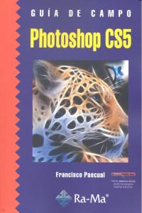 Guía de Campo de Photoshop CS5, de Pascual Gonzalez, Francisco | portada del libro
