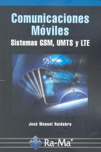 Comunicaciones Móviles. Sistemas GSM, UMTS y LTE, de Huidobro Moya, José Manuel | portada del libro