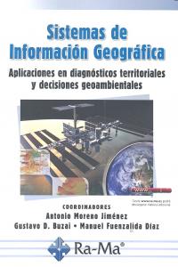 Sistemas de Información Geográfica. Aplicaciones en diagnósticos territoriales y decisiones geoambie, de Moreno Jiménez, Anto