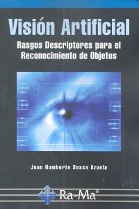 Visión Artificial: Rasgos Descriptores para el Reconocimiento de Objetos, de Sossa Azuela, Juan Humberto | portada del libro