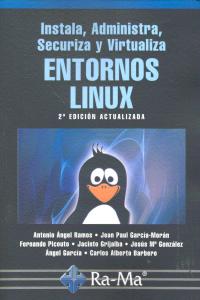 Instala, Administra, Securiza y Virtualiza Entornos Linux. 2ª Edición, de Ramos Varón, Antonio Ángel | portada del libro