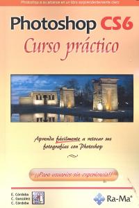 Photoshop CS6. Curso práctico, de Córdoba Moreno, Enrique | portada del libro