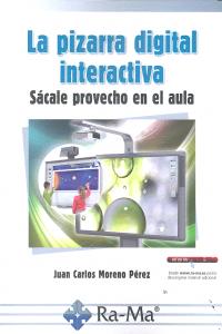 La pizarra digital interactiva. Sácale provecho en el aula, de Moreno Perez, Juan Carlos | portada del libro