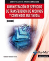 Administración de Servicios de Transferencia de Archivos y Contenidos Multimedia (MF0497_3), de Montero Miguel, Roberto | por