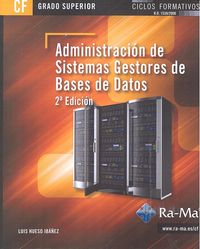 Administración de sistemas gestores de bases de datos. 2ª edición (grado superior), de Hueso Ibañez Galindo, Luis | portada d