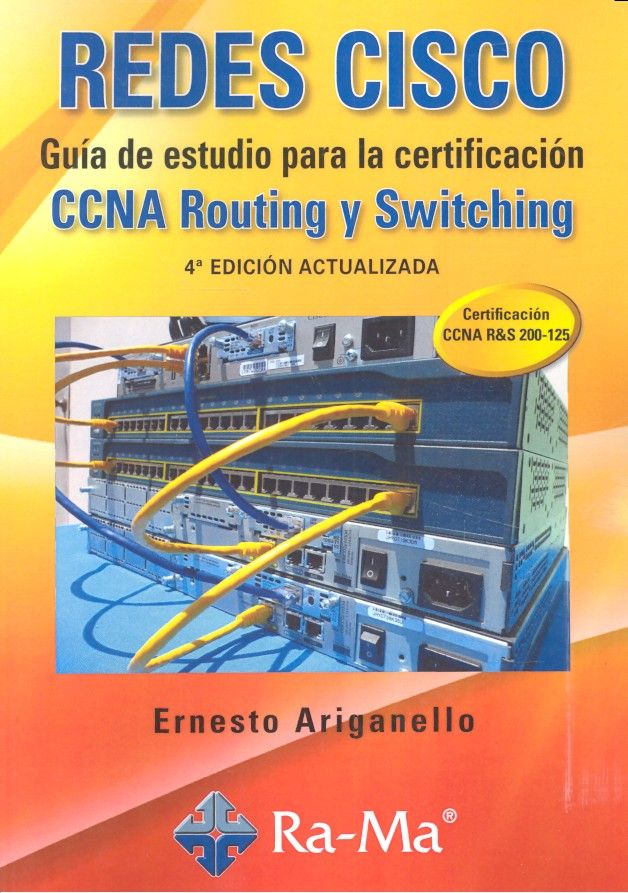 Redes cisco. Guía de estudio para la certificación ccna routing y switching. 4ª edición actualizada, de Ariganello, Ernesto |