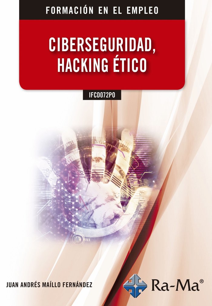 IFCD072PO Ciberseguridad, hacking ético, de Maíllo Fernández, Juan Andres | portada del libro