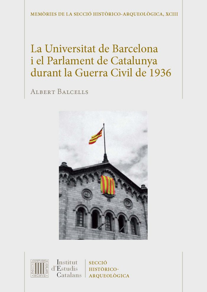 La Universitat de Barcelona i el Parlament de Catalunya durant la Guerra Civil de 1936, de Balcells, Albert | portada del lib