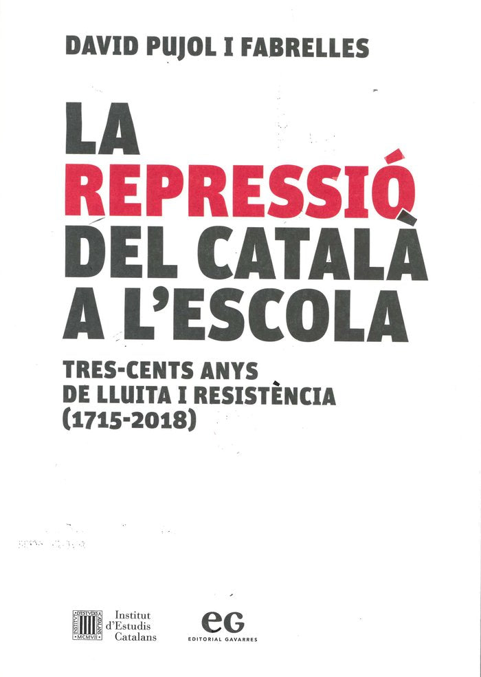 LA REPRESSIO DEL CATALA A L'ESCOLA : TRES-CENTS ANYS DE LLUITA I RESISTENCIA (17, de PUJOL I FABRELLES, DAVID | portada del l