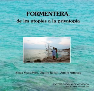 FORMENTERA, DE LES UTOPIES A LA PRIVATOPIA, de VIVES-MIRO, SONIA | portada del libro