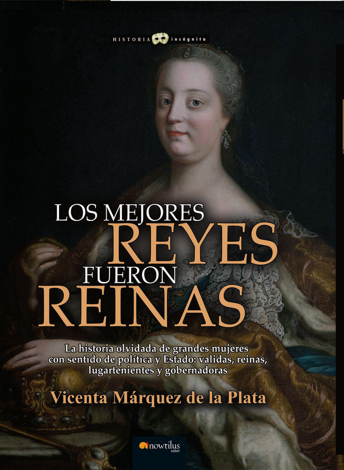 Los mejores reyes fueron reinas, de Márquez de la Plata, Vicenta | portada del libro