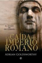 CAIDA DEL IMPERIO ROMANO,, de Adrian Goldsworthy | portada del libro