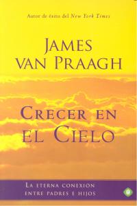 Crecer en el cielo, de VAN PRAAGH, JAMES | portada del libro