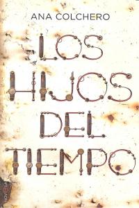HIJOS DEL TIEMPO,LOS, de COLCHERO,ANA | portada del libro