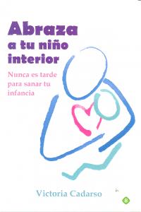Abraza a tu niño interior, de Cadarso, Victoria | portada del libro