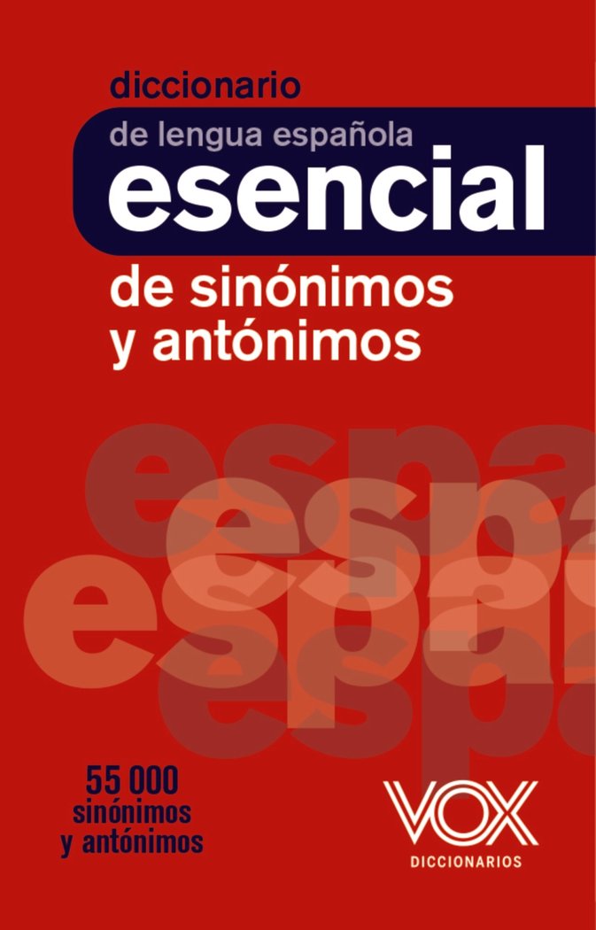 DICCIONARIO ESENCIAL DE SINONIMOS Y ANTONIMOS, de VOX EDITORIAL | portada del libro