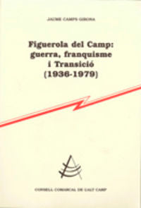 Figuerola del Camp: guerra, franquisme i Transició (1936-1979), de Camps Girona, Jaume | portada del libro