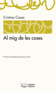Al mig de les coses, de Casas Mata, Cristina | portada del libro