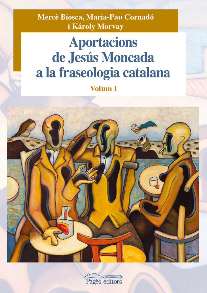 Aportacions de Jesús Moncada a la fraseologia catalana. Volum I, de Biosca Postius, Mercè | portada del libro