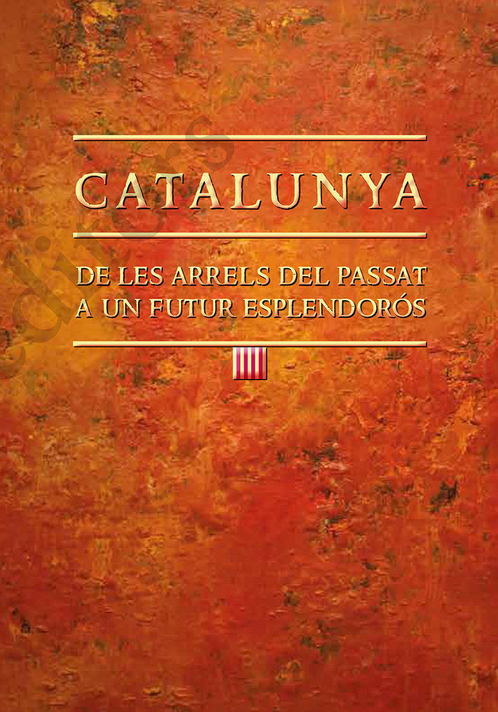 Catalunya: De les arrels del passat a un futur esplendorós, de Amorós Pla, Joan | portada del libro