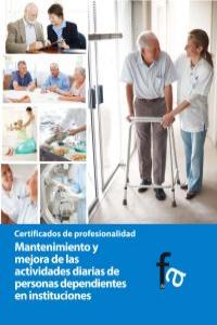 Mantenimiento y mejora de las actividades diarias de personas dependientes en instituciones, de RAFAEL CEBALLOS ATIENZA | por